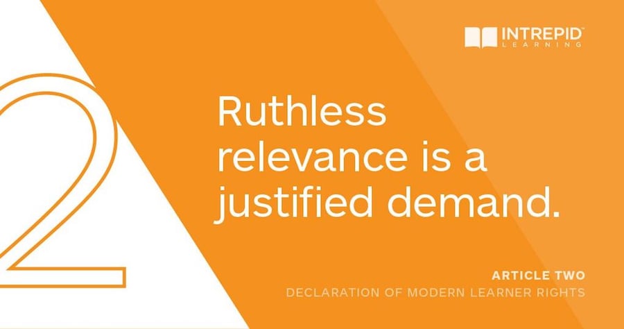 Article 2 of the Declaration of Modern Learner Rights: Ruthless Relevance is a Justified Demand